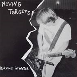 Moving Targets - Burning In Water