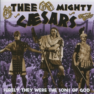 Mighty Caesars - Surely They Were The Sons Of God