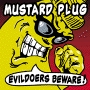 Mustard Plug - Evildoers Beware