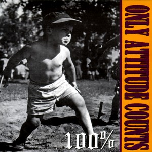 Only Attitude Counts - One Hundred Percent