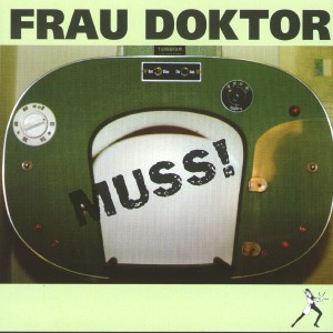 Frau Doktor - Muss!