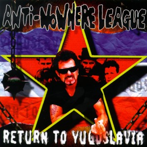 Anti-nowhere League - Return To Yugoslavia