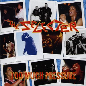 Selecter - Too Much Pressure