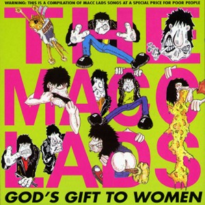Macc Lads - God's Gift To Women