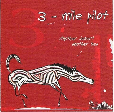 Three Mile Pilot - Another Desert Another Sea
