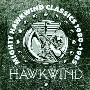 Hawkwind - Mighty Hawkwind Classics 1980-85