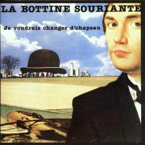 Bottine Souriante, La - Je Voudrais Changer De Chapeau