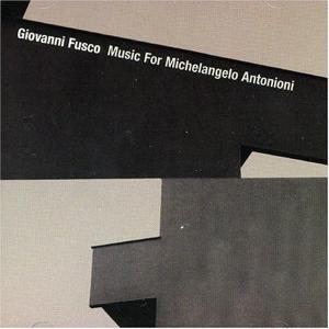 Fusco, Giovanni - Music For Michaelangelo Antonioni