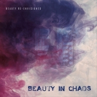 Beauty In Chaos - Beauty Re-envisioned