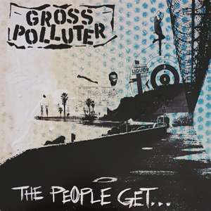 Gross Polluter - The People Get What The People Get