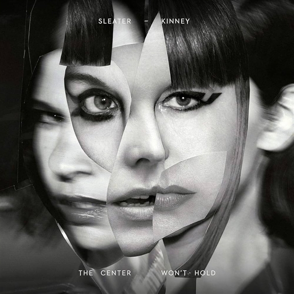 Sleater-kinney - The Center Won't Hold