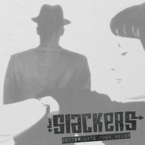 Slackers, The - Better Late Than Never