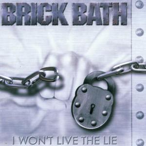 Brick Bath - I Won't Live The Lie