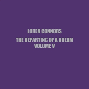 Connors, Loren - The Departing Of A Dream Vol.v