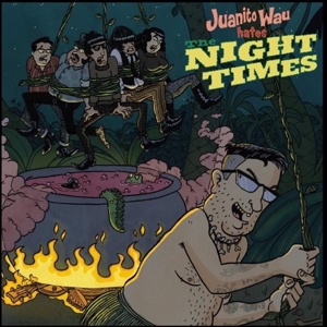 Wau, Juanito & The Night Times - Juanito Wau Hates The Night Times
