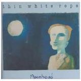 Thin White Rope - Moonhead