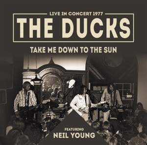 Ducks, The (neil Young) - Take Me Down To The Sun