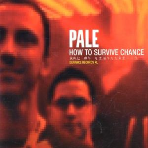Pale - How To Survive Chance