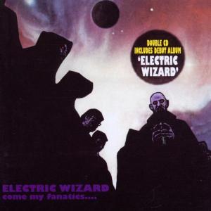 Electric Wizard - Come My Fanatics/electric Wizard