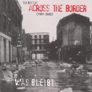Across The Border - Was Bleibt