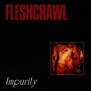 Fleshcrawl - Impurity
