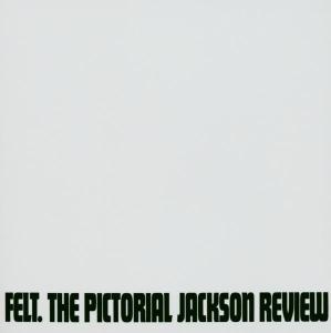 Felt - Pictorial Jackson Review