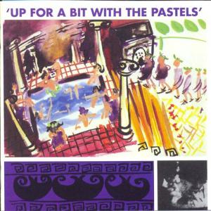 Pastels - Up For A Bit
