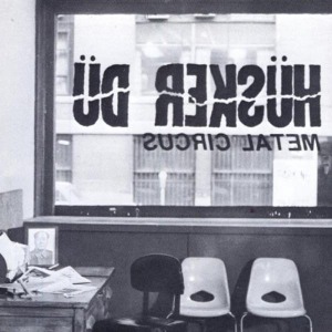 Husker Du - Metal Circus