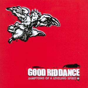 Good Riddance - Symptoms Of A Leveling Spirit