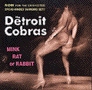 Detroit Cobras - Mink Rat Or Rabbit