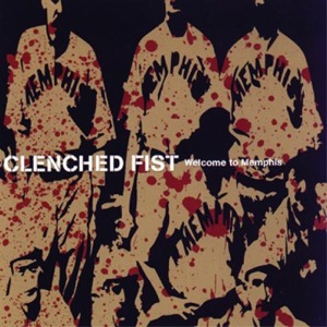 Clenched Fist - Welcome To Memphis