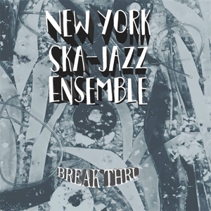 New York Ska Jazz Ensemble - Break Thru