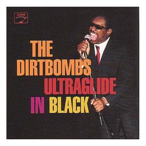 Dirtbombs - Ultraglide In Black