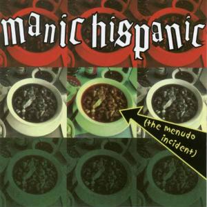 Manic Hispanic - The Menudo Incident