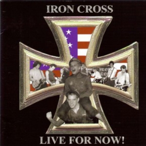 Iron Cross - Live For Now!