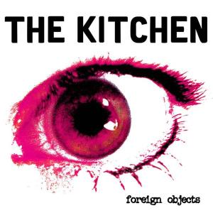 Kitchen, The - Foreign Objects