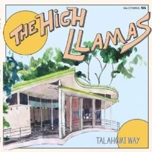 High Llamas, The - Talahomi Way