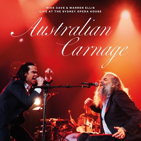 Cave, Nick & Warren Ellis - Australian Carnage - Live At The Sydney Opera House