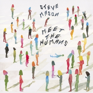 Mason, Steve - Meet The Humans (180 Gr)