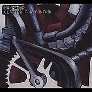 Hanged Up - Clatter For Control