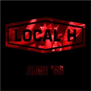 Local H - Local H Comes Alive