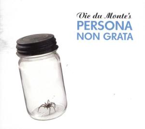 Vic Du Monte's Idiot Prayer - Persona Non Grata
