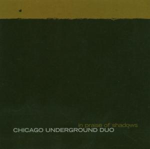 Chicago Underground Duo - In Praise Of Shadows