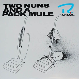 Rapeman - Two Nuns And A Pack Mule