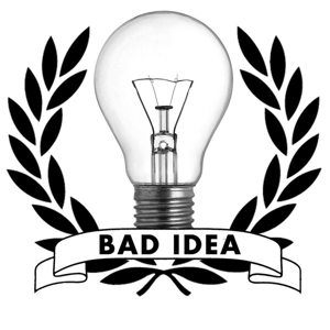 Bad Assets/best Idea Ever! - Bad Idea