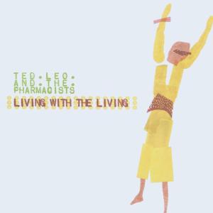 Leo, Ted & The Pharmacists - Living With The Living