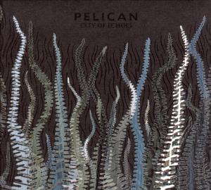 Pelican - City Of Echoes