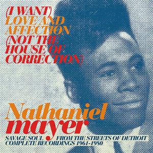 Mayer, Nathaniel - I Want Love And Affection (not The