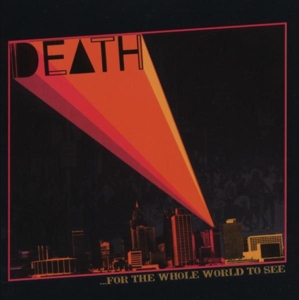 Death - ... For The Whole World To See