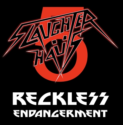 Slaughter Haus 5 - Reckless Endangerment
